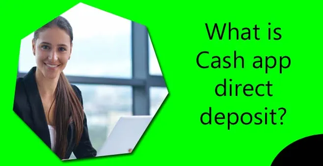 What is Cash app direct deposit?